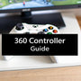 Your Guide to the Game Controller for Xbox 360