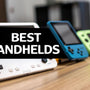 Finding the Best Handheld Gaming Systems