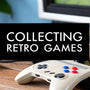 Your Guide to Collecting Retro Video Games