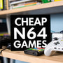 Your Guide to Finding Cheap N64 Games